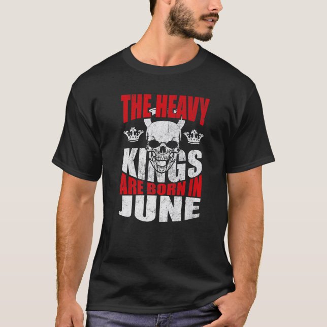 Camiseta Mens The Heavy Kings Are Born In June Birthday Bod (Anverso)