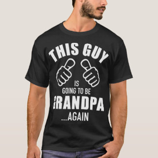 Camiseta Mens This guy is going to be grandpa again 