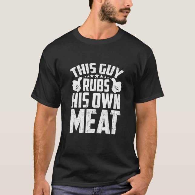 Camiseta Mens This Guy Rubs His Own Meat BBQ Dad Barbecue F (Anverso)