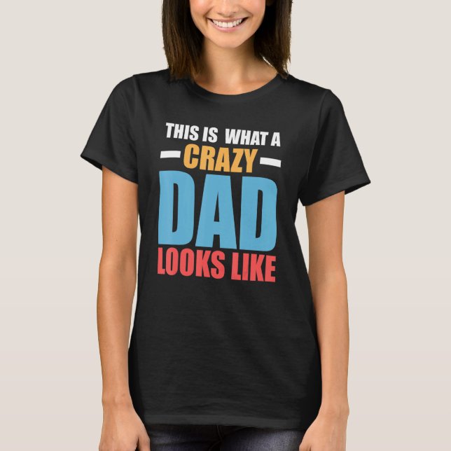 Camiseta Mens this is what a crazy dad looks like father Pa (Anverso)
