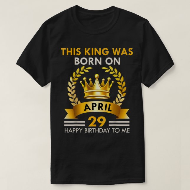 Camiseta Mens This KING Was Born On April 29  Happy Birthda (Diseño del anverso)