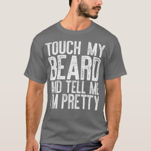 Camiseta Mens Toca Mi Barba Y Me Dice Mi Bonito