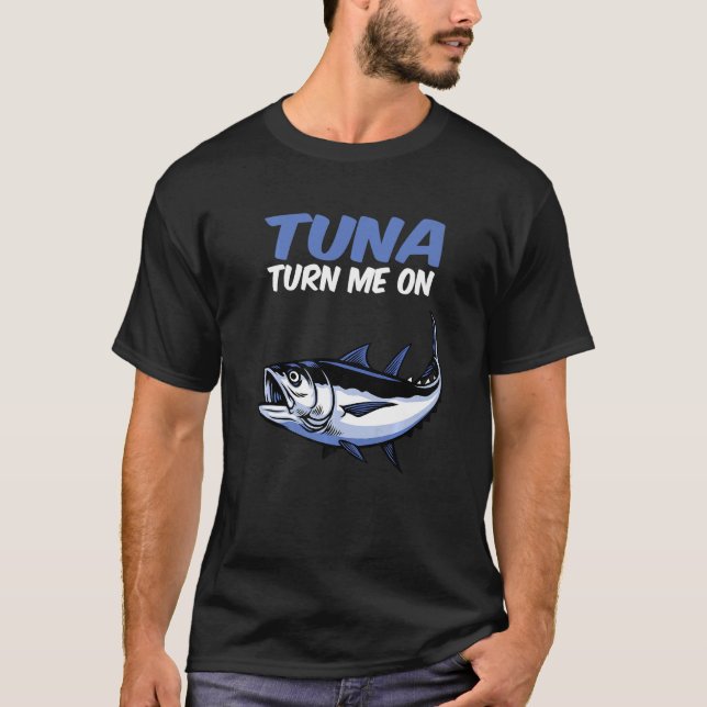 Camiseta Mens Tuna Turn Me On Tuna Fishing   (Anverso)