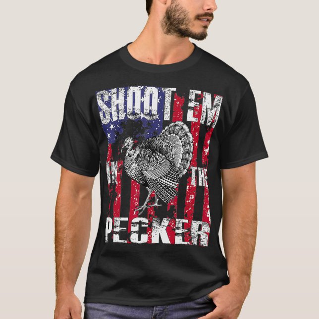 Camiseta Mens urkey Hunting  Shoot Em In he Pecker Hunter (Anverso)