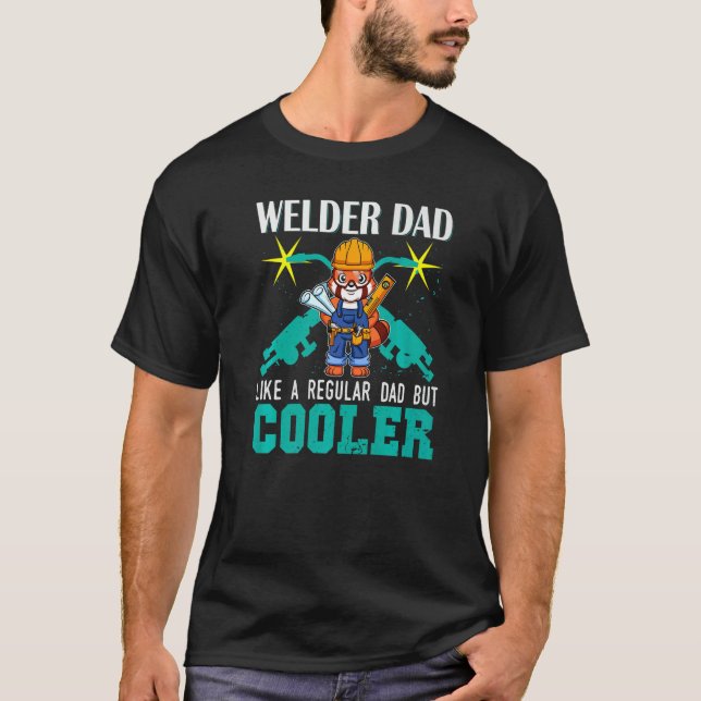 Camiseta Mens Welder Dad Like A Regular Dad But Cooler Weld (Anverso)