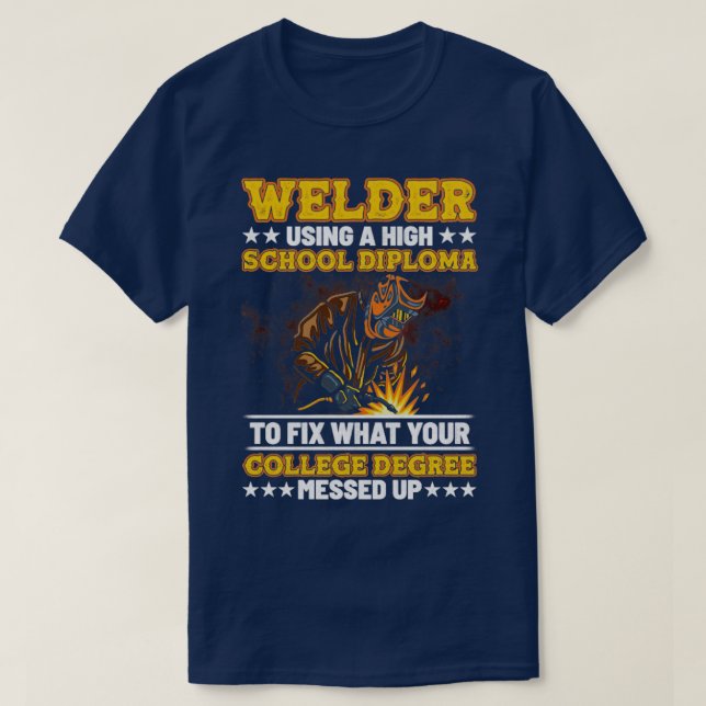 Camiseta Mens Welder Using a high school diploma Welding  (Diseño del anverso)