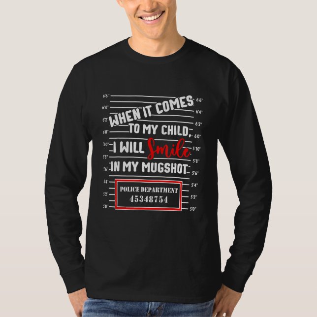 Camiseta Mens When It Comes to My Child I Will Smile In My  (Anverso)