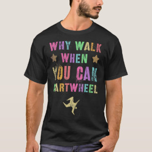 Camiseta Mens Why Walk When You Can CartWheerership