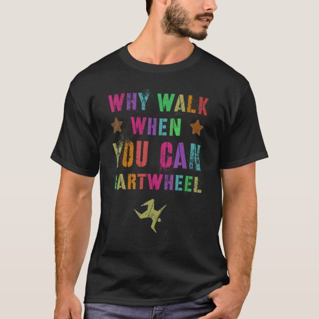Camiseta Mens Why Walk When You Can CartWheerership (Anverso)