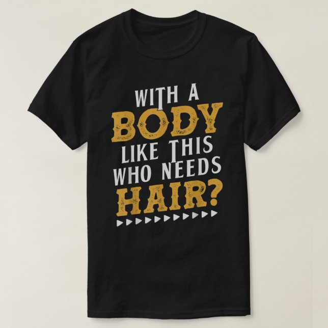 Camiseta Mens With A Body Like This Who Needs Hair Bald Gif (Diseño del anverso)