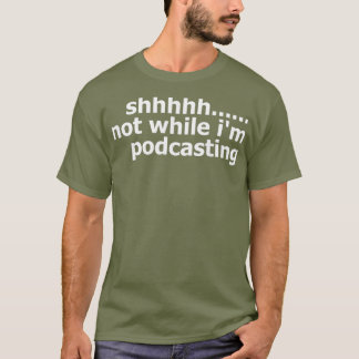 Camiseta Mens Womens Podcaster  Not While Im Podcasting
