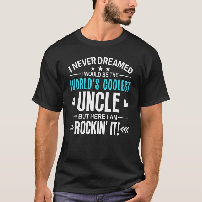 Camiseta Mens Worlds Coolest Uncle   Men I Never Dreamed Co (Anverso)