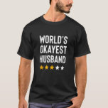 Camiseta Mens Worlds Okayest Husband Funny Birthday Christm<br><div class="desc">Mens Worlds Okayest Husband Navidades de cumpleaños regalo de mordaza</div>