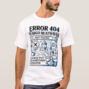 Camiseta Mensaje de error por frío en Fargo Dakota del Nort