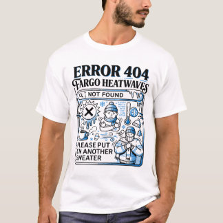 Camiseta Mensaje de error por frío en Fargo Dakota del Nort