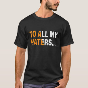 Camiseta Mensaje de Humor Haters: Gracias por el Amor