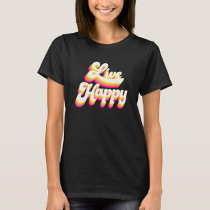 Camiseta Mensaje Motivacional Positivo de Felicidad en Vivo