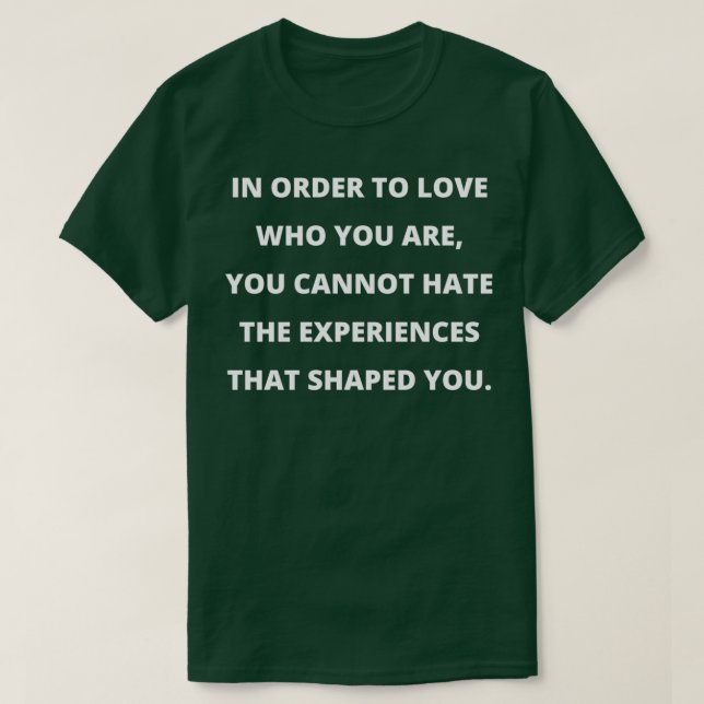 Camiseta Mensaje motivacionalPara Amar A Quien Eres Y (Diseño del anverso)