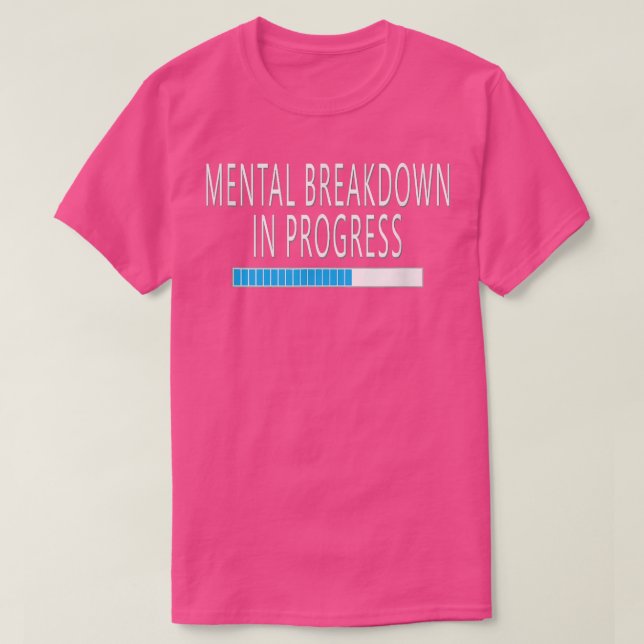 Camiseta Mental Breakdown in Progress Funny Sarcastic  (Diseño del anverso)