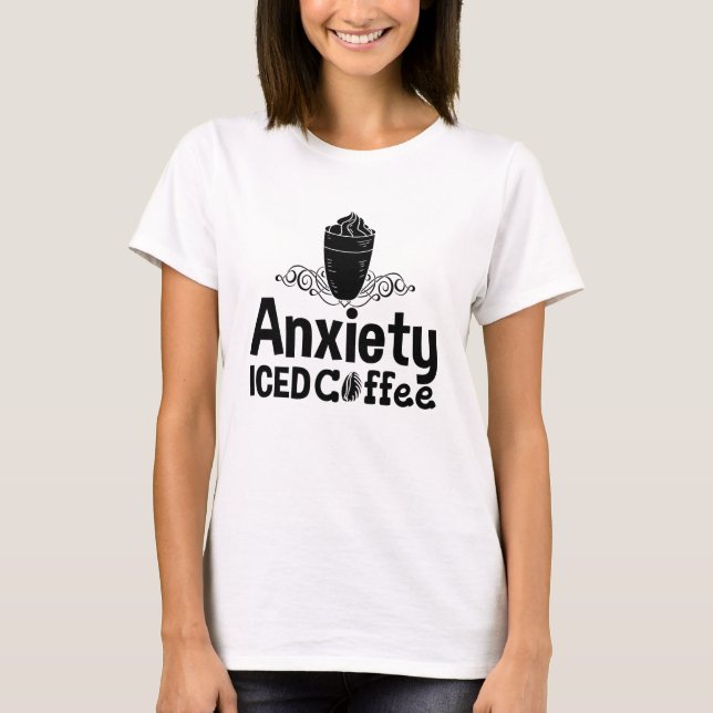 Camiseta Mental Health Anxiety Iced Coffee Awareness Anxie (Anverso)
