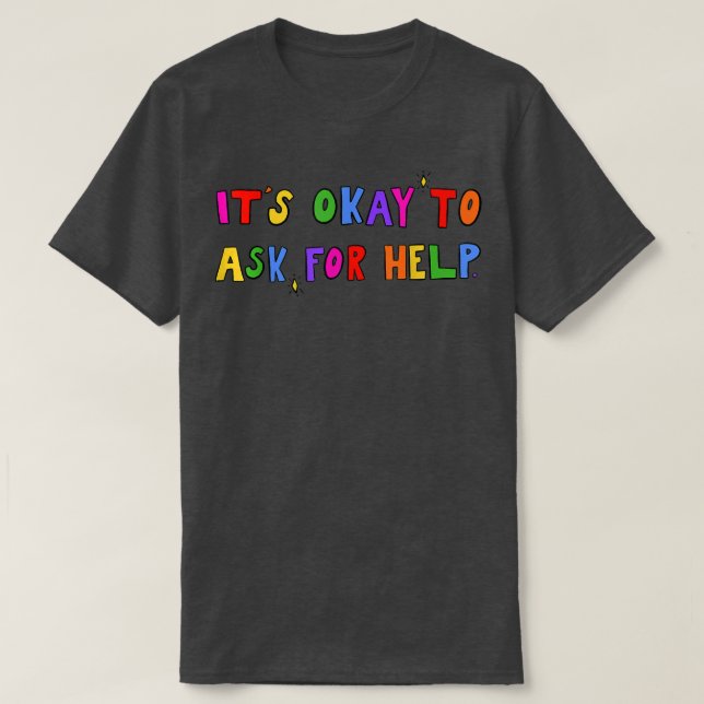 Camiseta Mental Health Awareness - It's Okay To Ask For Hel (Diseño del anverso)