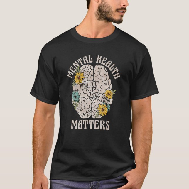 Camiseta Mental Health Matters Be Kind To Your Mind Mental  (Anverso)
