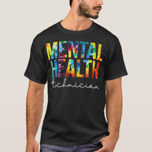 Camiseta Mental Health Technician Appreciation Day Tie Dye 