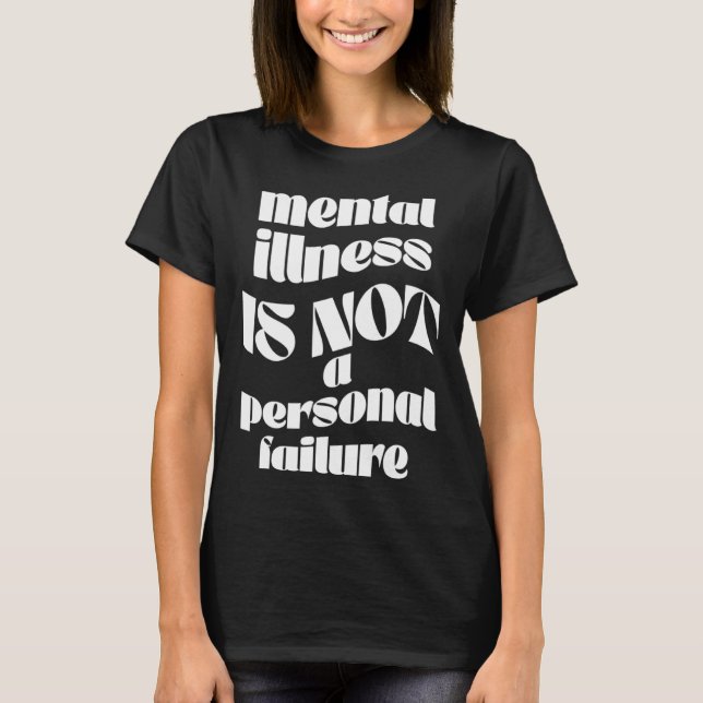 Camiseta Mental Illness Is Not a Personal Failure Graphic T (Anverso)