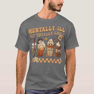 Camiseta Mentally Ill But Totally Chill Horror Coffee Movie