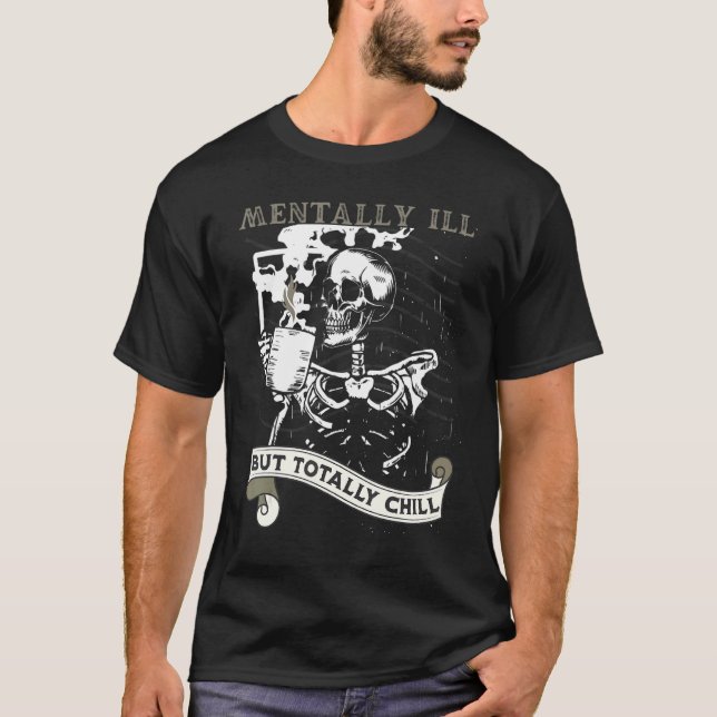 Camiseta Mentally Ill But Totally Chill Skeleton Coffee Dri (Anverso)