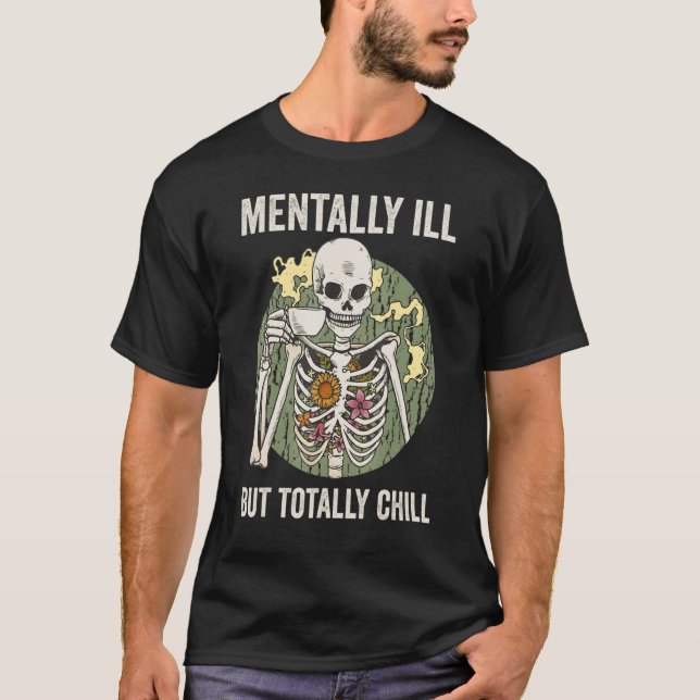 Camiseta Mentally Ill But Totally Chill Skeleton Coffee Lov (Anverso)