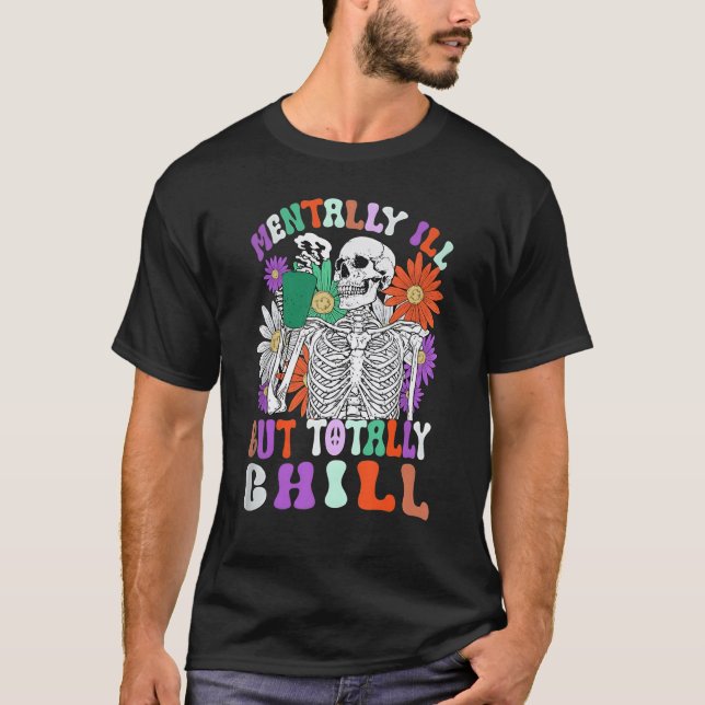 Camiseta Mentally Ill But Totally Chill Skeleton Death Dais (Anverso)
