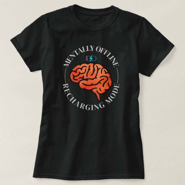 Camiseta Mentally Offline Funny Brain Low Battery Quote (Diseño del anverso)