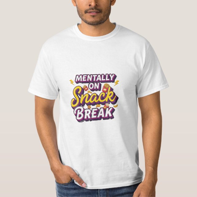 Camiseta Mentally On Snack Break Funny Design (Anverso)