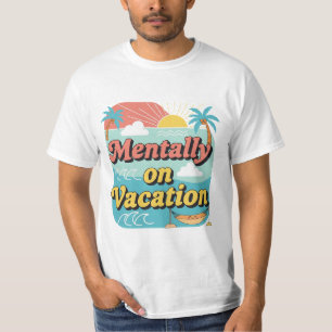 Camiseta Mentally On Vacation Funny Work Life Balance Tee.