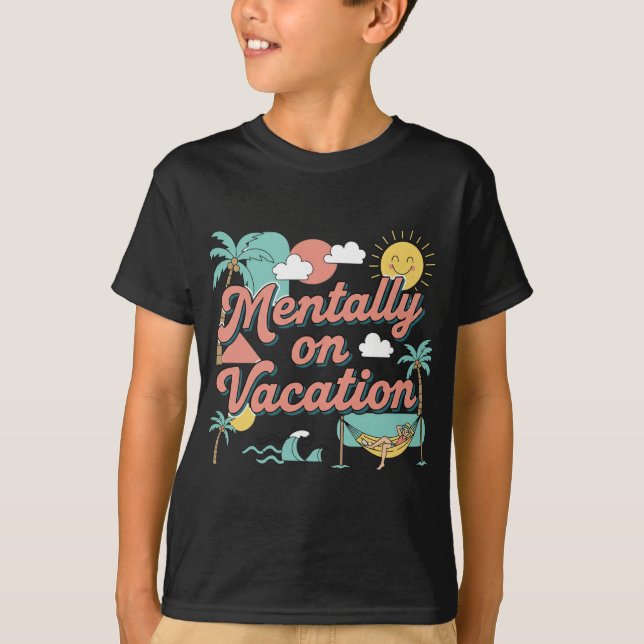 Camiseta Mentally On Vacation Sarcastic Teen Boys T-Shirt (Anverso)