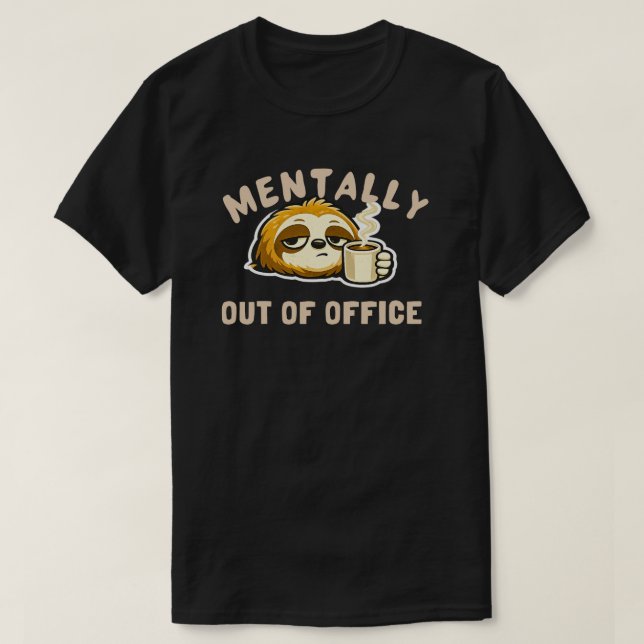 Camiseta Mentally Out Of Office Cute Sloth Funny Office (Diseño del anverso)