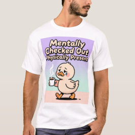 Camiseta Mentalmente Ausente Físicamente Presente 