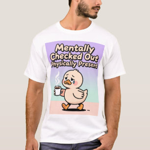 Camiseta Mentalmente Ausente Físicamente Presente