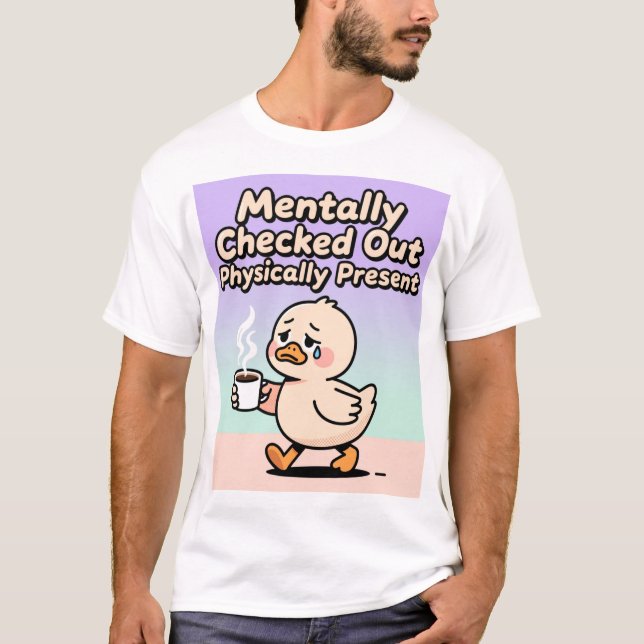 Camiseta Mentalmente Ausente Físicamente Presente  (Anverso)