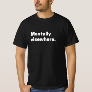 Camiseta “Mentalmente en otra parte” estética cita de humor