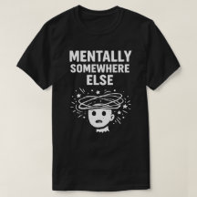 Mentalmente En Otro Lugar Divertido Unisex