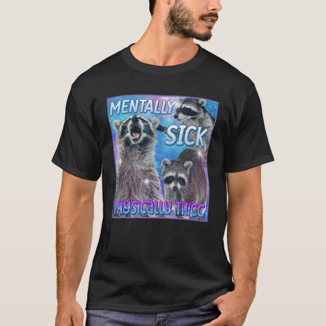 Camiseta Mentalmente Enfermo Físico Raccoon Meme Tee (Anverso)