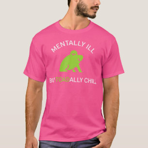 Camiseta Mentalmente Enfermo Pero Toadally Chill Funny Frog