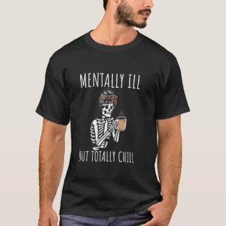 Camiseta Mentalmente Enfermo Pero Totalmente Chill Hallowee