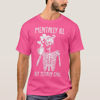 Camiseta Mentalmente Enfermo Pero Totalmente Chill Hallowee