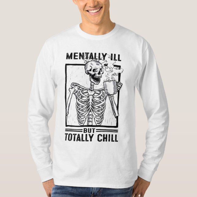 Camiseta Mentalmente Enfermo Pero Totalmente Chill Skeleton (Anverso)