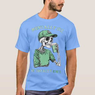 Camiseta Mentalmente Enfermo Pero Totalmente Mal