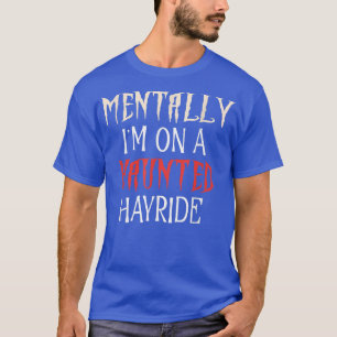 CAMISETA MENTALMENTE ESTOY EN UN HAYRIDE HORRIBLE, CARGO DE