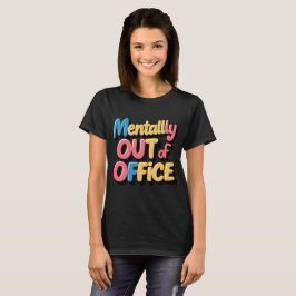 Camiseta Mentalmente fuera de la oficina | Regalo de humor